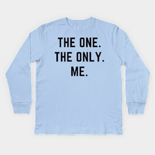 The one. The only. Me.- a design for the self confident Kids Long Sleeve T-Shirt